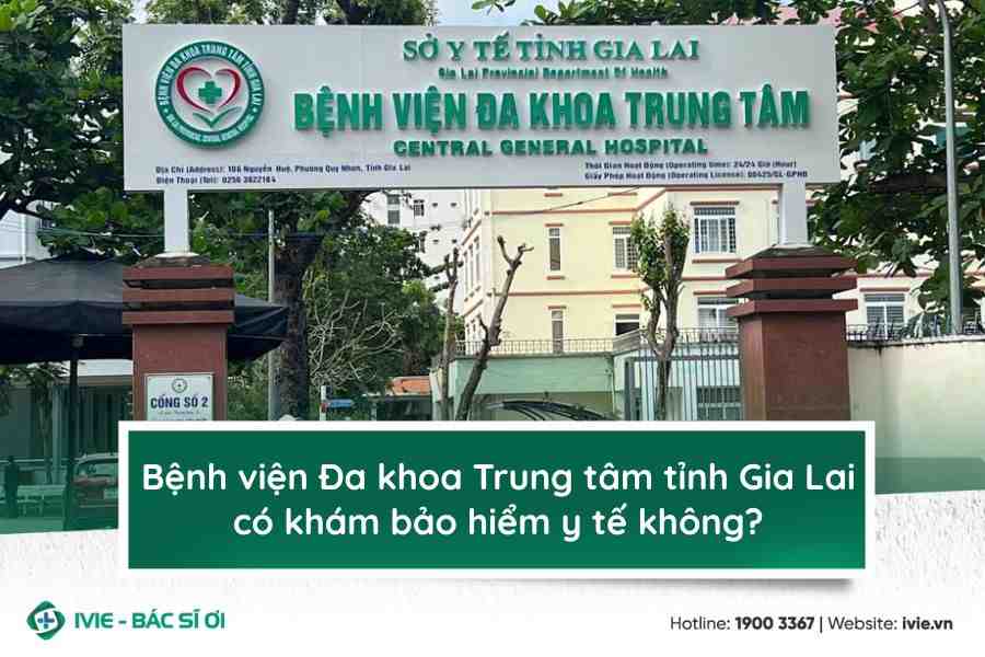 Bệnh viện Đa khoa Trung tâm tỉnh Gia Lai có khám bảo hiểm y ...
