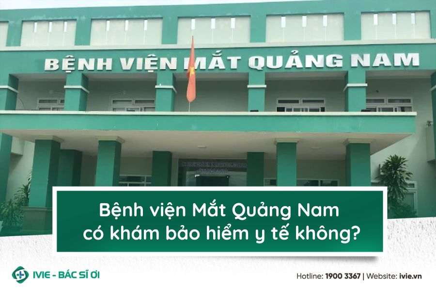 Bệnh viện Mắt Quảng Nam có khám bảo hiểm y tế không?
