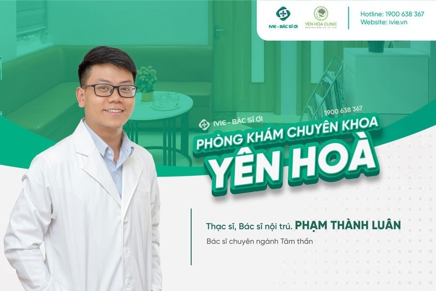 Đặt khám với Thạc sĩ. Bác sĩ nội trú Phạm Thành Luân tại Phòng khám Yên Hòa