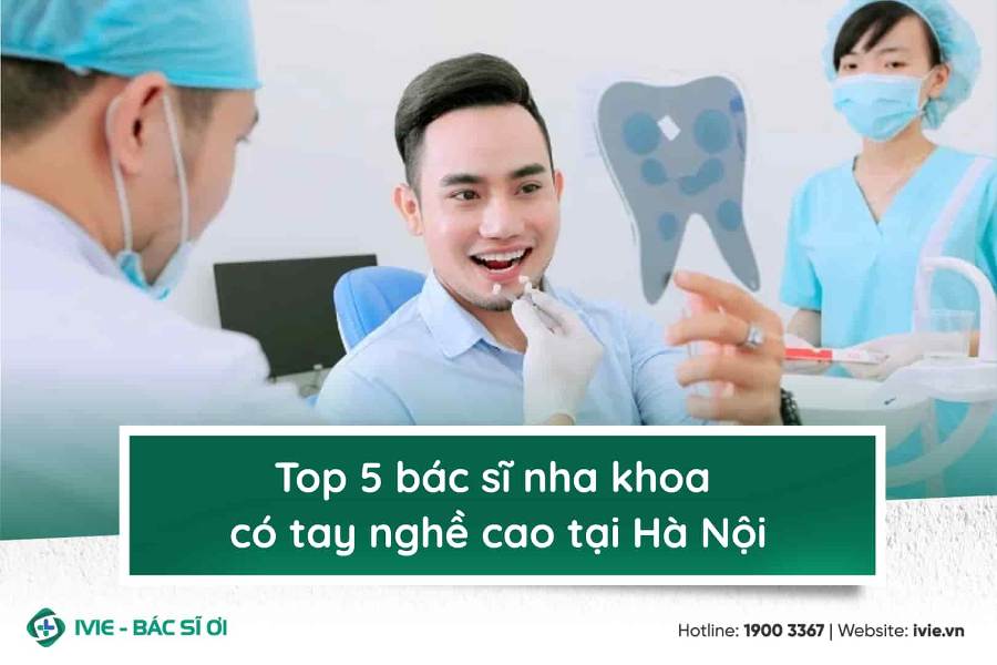 Top 5 bác sĩ nha khoa giỏi tại Hà Nội