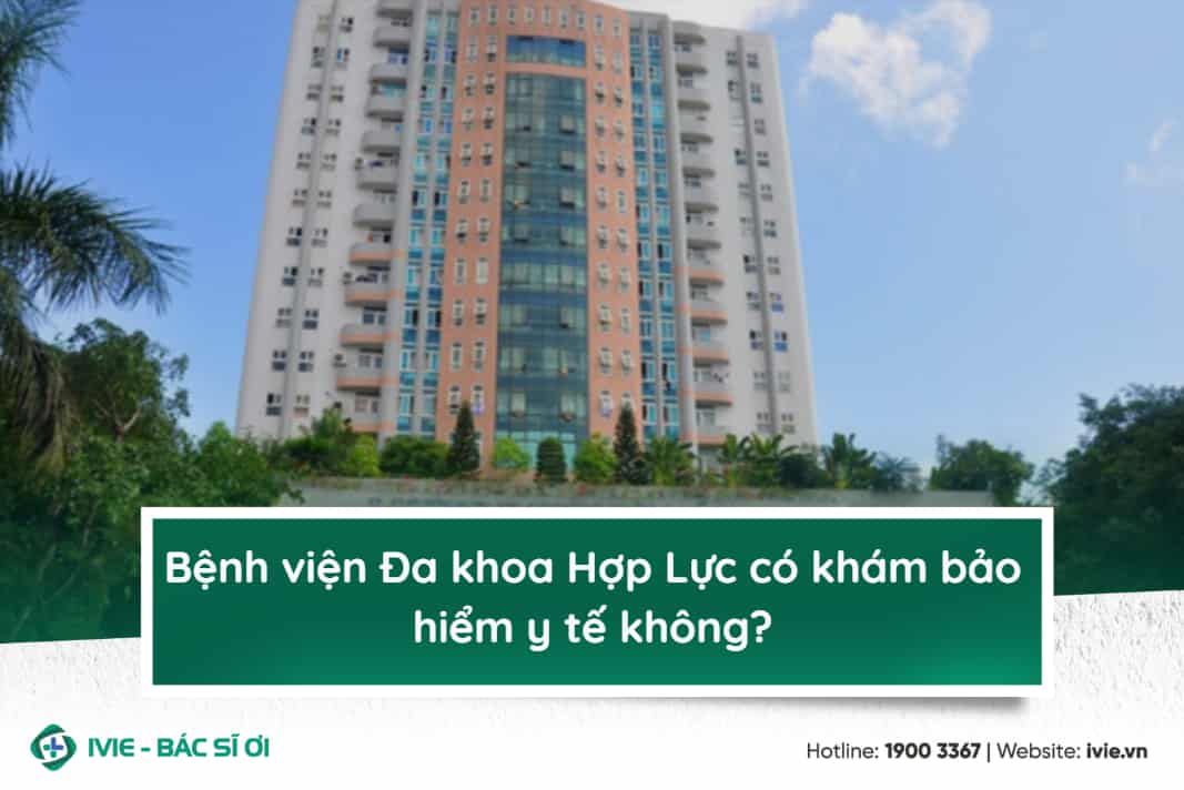 Bệnh viện Đa khoa Hợp Lực có khám bảo hiểm y tế không?