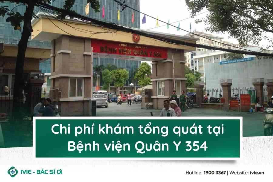 Chi phí khám tổng quát tại Bệnh viện Quân Y 354