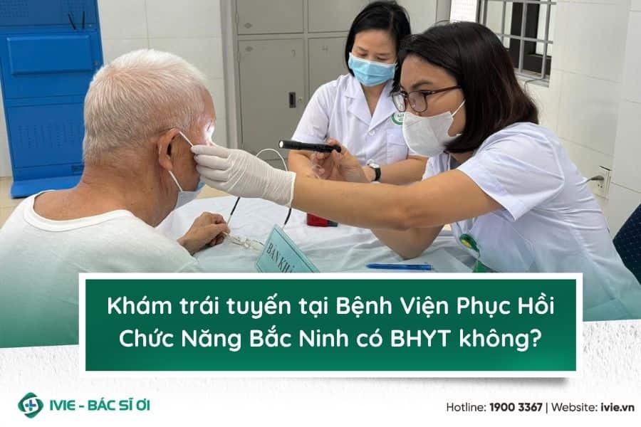 Khám trái tuyến tại Bệnh Viện Phục Hồi Chức Năng Bắc Ninh...