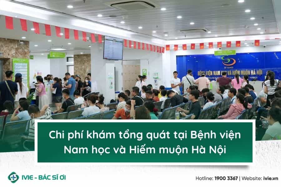 Chi phí khám tổng quát tại Bệnh viện Nam học và Hiếm muộn...