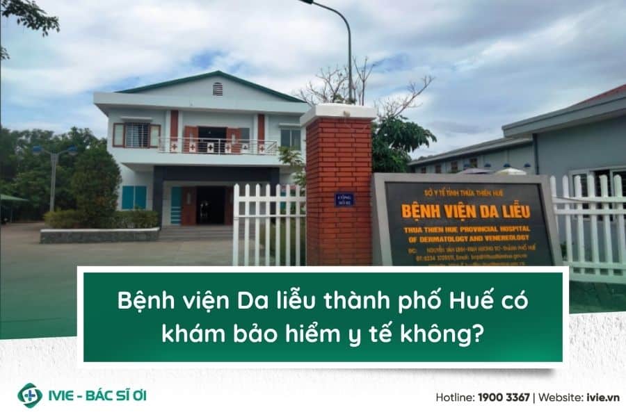 Bệnh viện Da liễu thành phố Huế có khám bảo hiểm y tế không?
