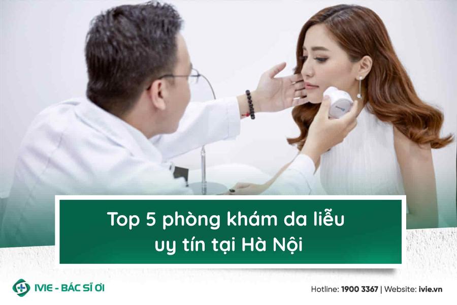 Top 7 phòng khám da liễu uy tín tại Hà Nội