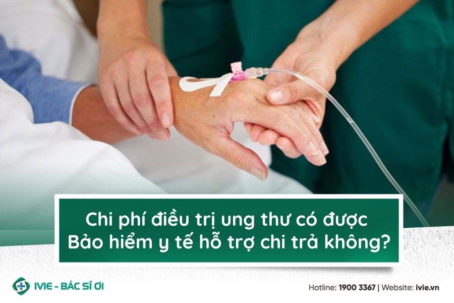 Chi phí điều trị ung thư có được Bảo hiểm y tế hỗ trợ chi...