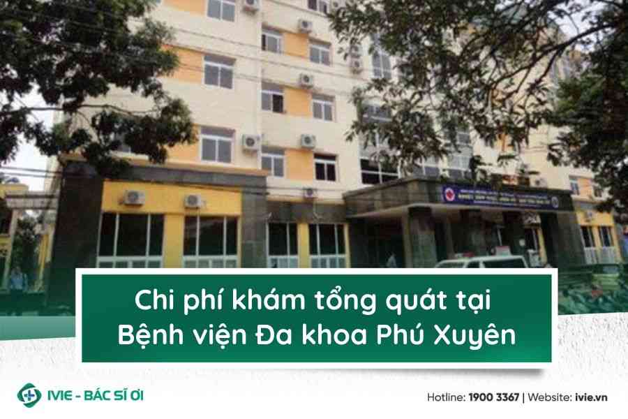 Chi phí khám tổng quát tại Bệnh viện Đa khoa Phú Xuyên