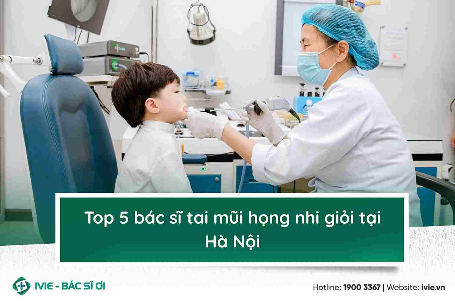 Top 5 bác sĩ tai mũi họng nhi giỏi tại Hà Nội