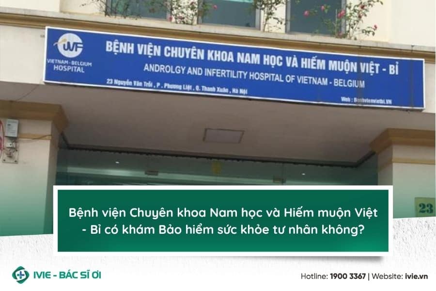 Bệnh viện Nam học Hiếm muộn Việt - Bỉ có khám Bảo hiểm sức...