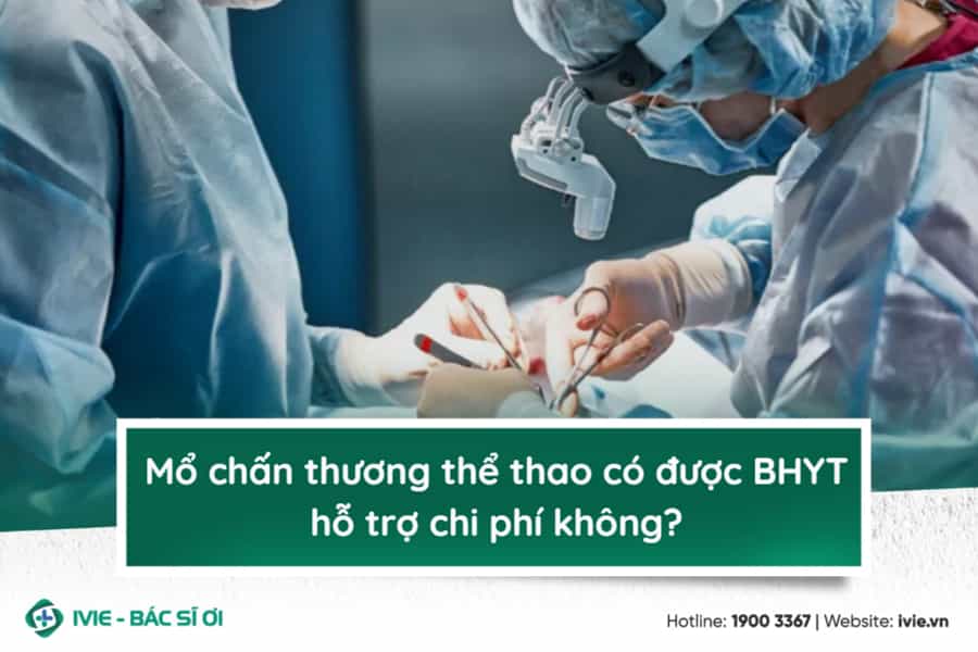 Mổ chấn thương thể thao có được BHYT hỗ trợ chi phí không?