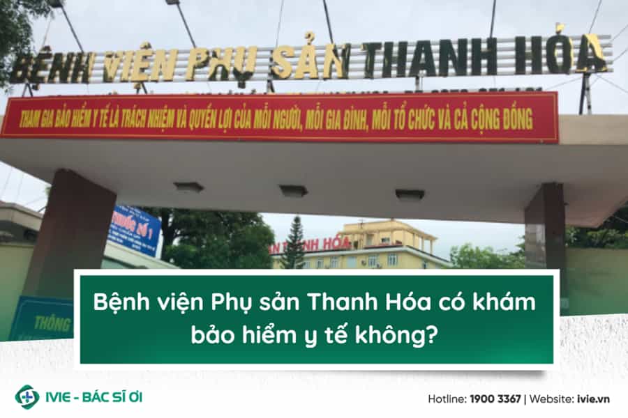 Bệnh viện Phụ sản Thanh Hóa có khám bảo hiểm y tế không?