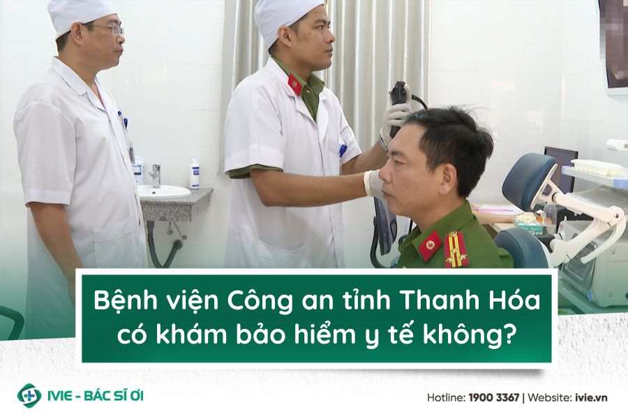 Bệnh viện Công an tỉnh Thanh Hóa có khám bảo hiểm y tế...