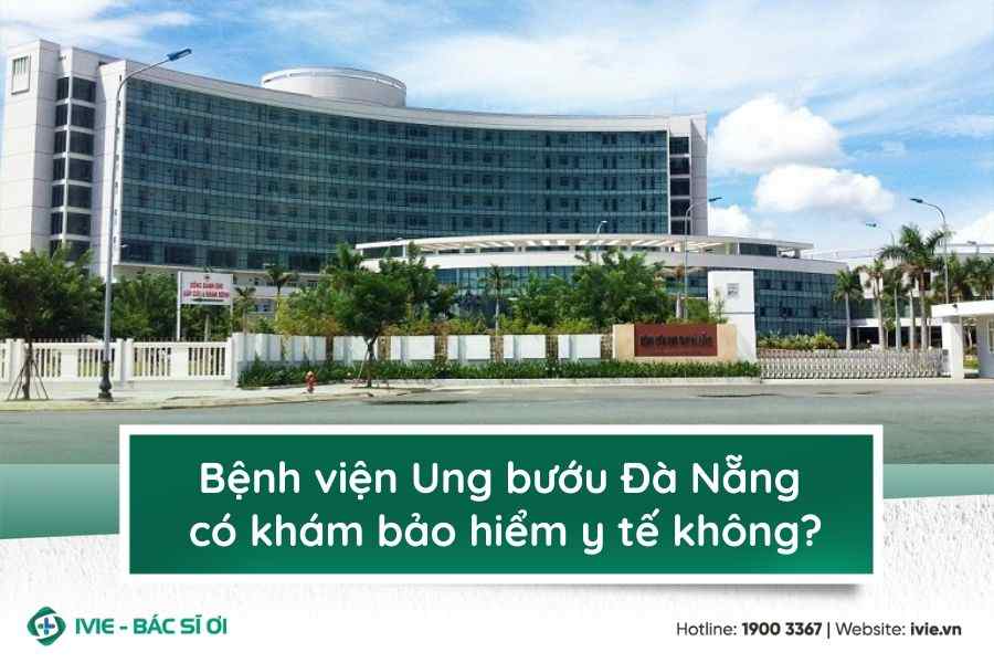 Bệnh viện Ung bướu Đà Nẵng có khám bảo hiểm y tế không?