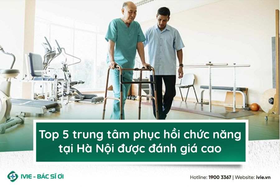 Top 5 trung tâm phục hồi chức năng tại Hà Nội được đánh giá ...