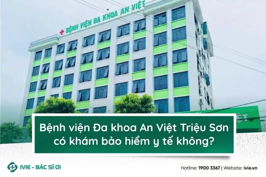 Bệnh viện Đa khoa An Việt Triệu Sơn có khám hiểm y tế không?