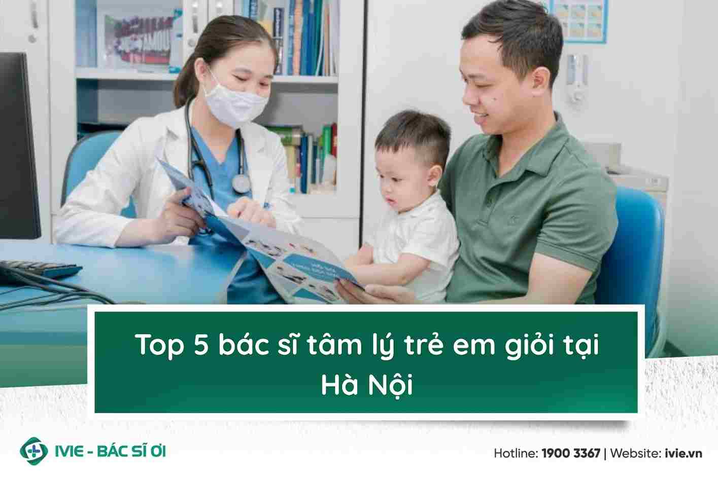 Top 5 bác sĩ tâm lý trẻ em giỏi tại Hà Nội