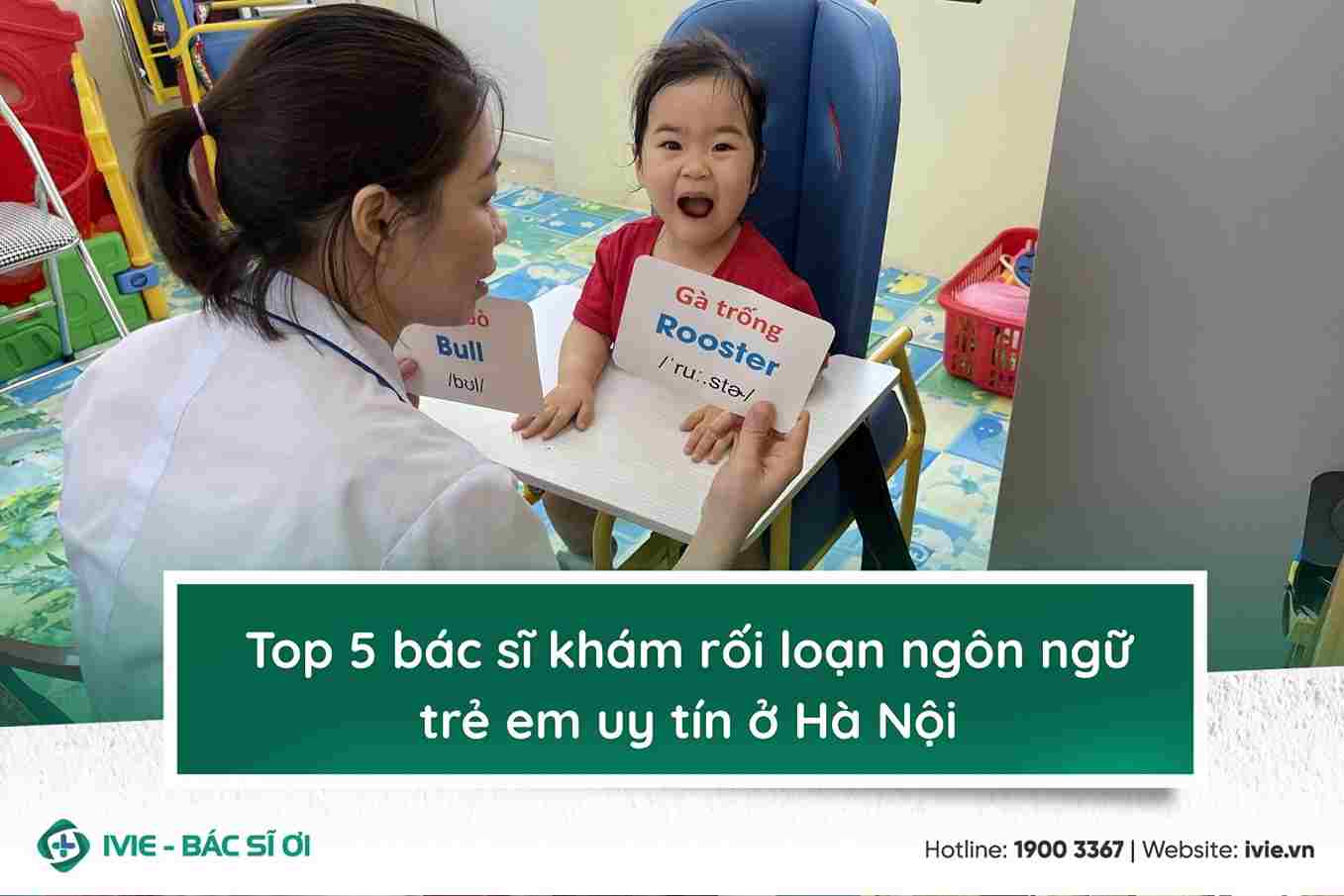 Top 5 bác sĩ khám rối loạn ngôn ngữ trẻ em uy tín ở Hà Nội