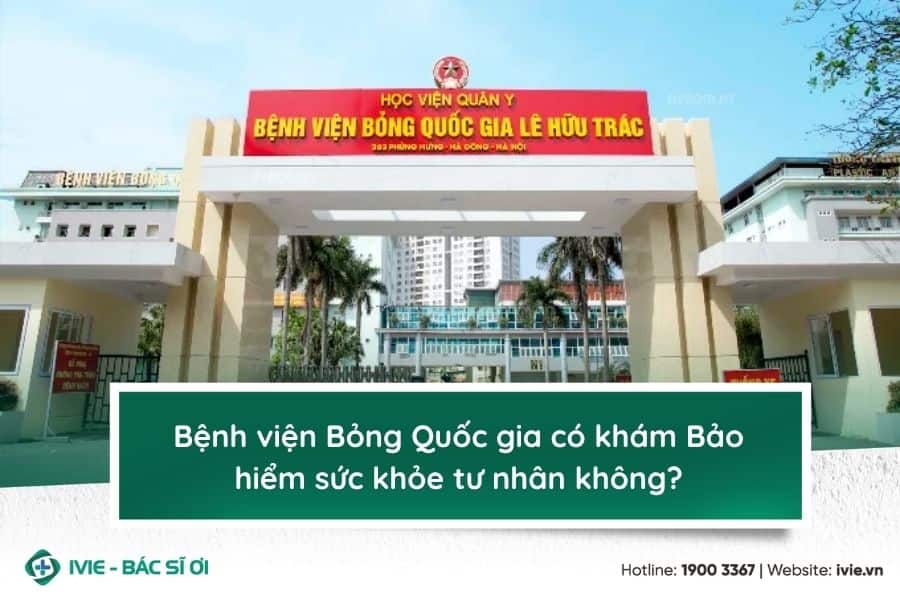 Bệnh viện Bỏng Quốc gia có khám Bảo hiểm sức khỏe tư nhân...