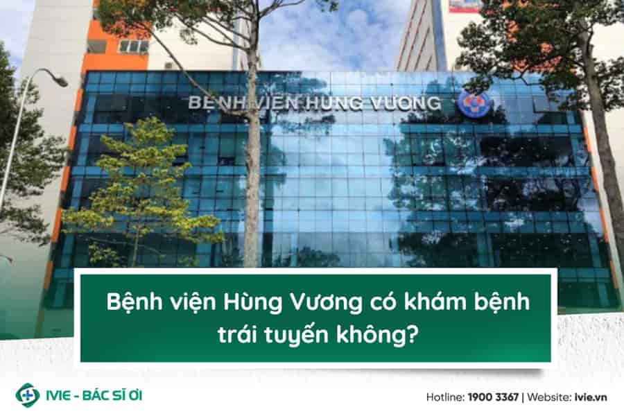Bệnh viện Hùng Vương có khám bệnh trái tuyến không?