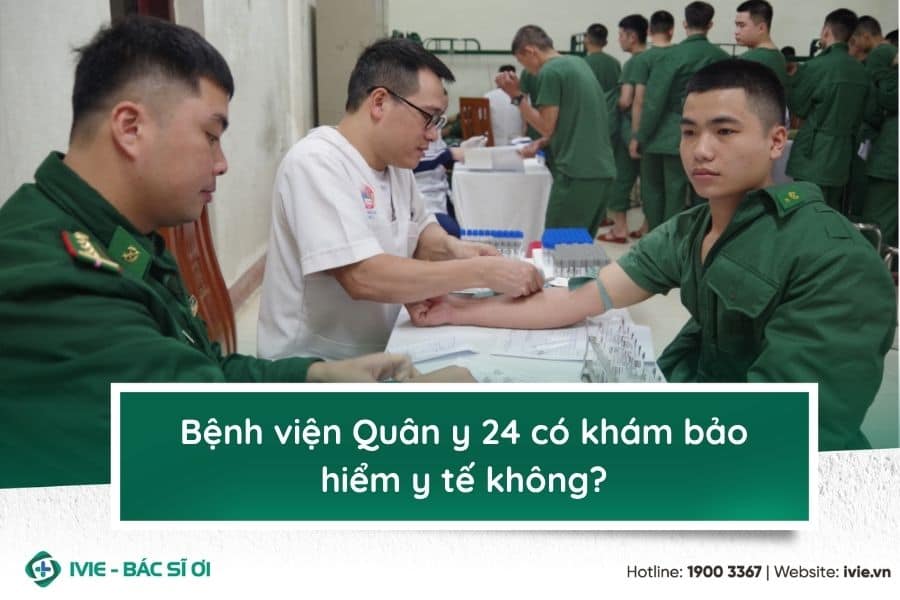 Bệnh viện Quân y 24 có khám bảo hiểm y tế không?