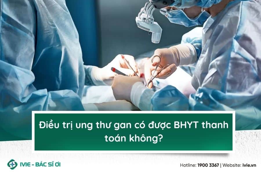 Điều trị ung thư gan có được BHYT thanh toán không?