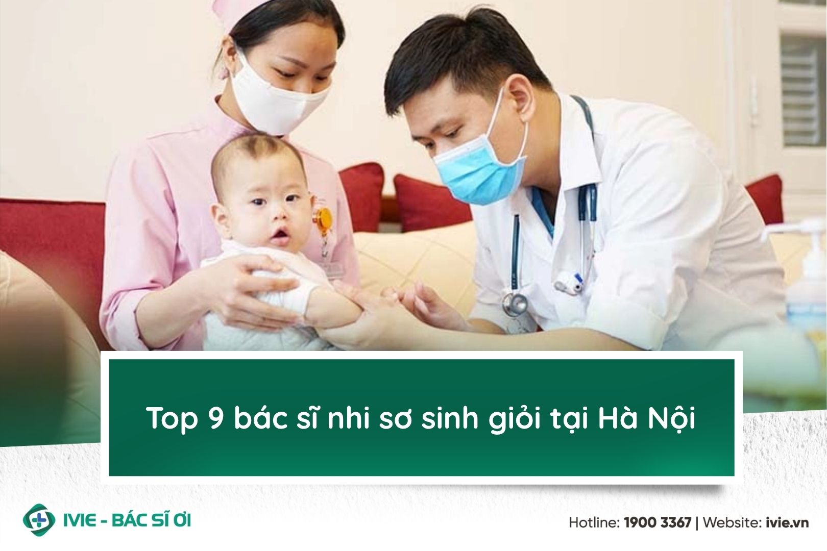 Top 9 bác sĩ nhi sơ sinh giỏi tại Hà Nội