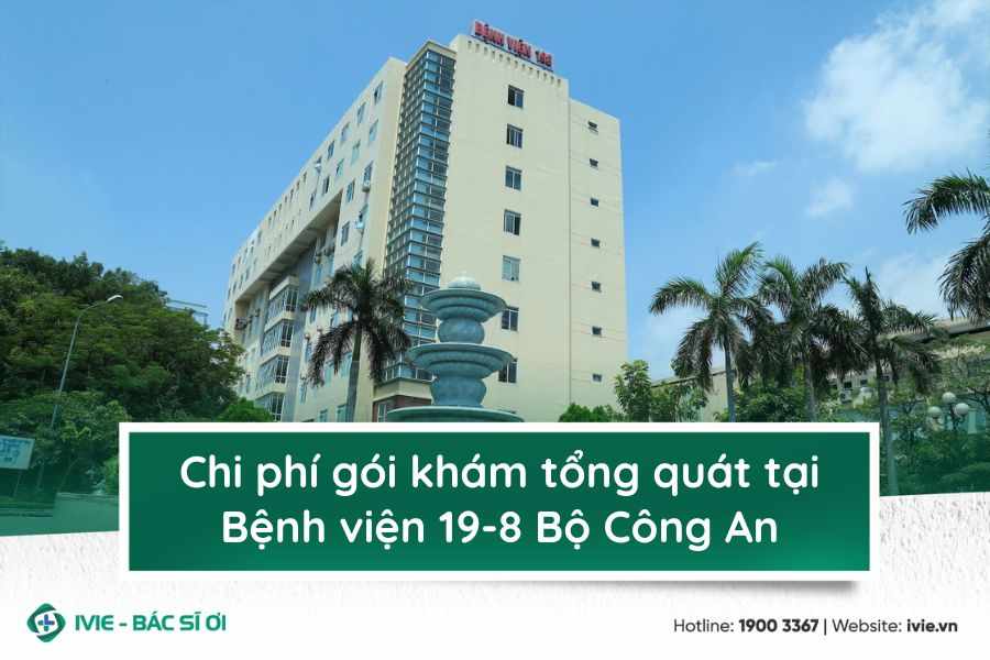 Chi phí gói khám tổng quát tại Bệnh viện 19-8 Bộ Công An