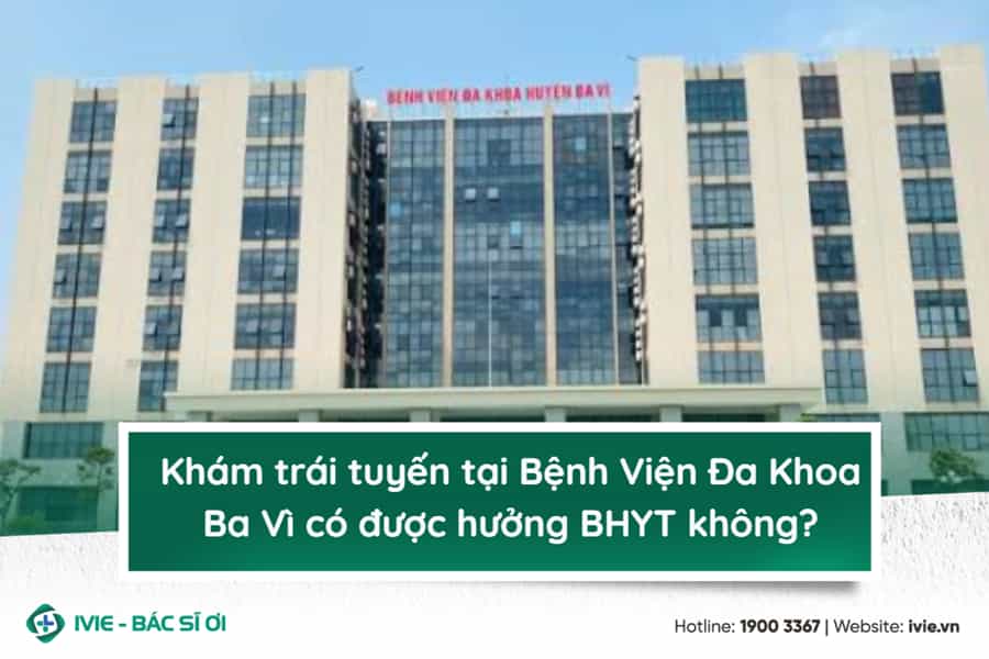 Khám trái tuyến tại Bệnh Viện Đa Khoa Ba Vì có được hưởng...