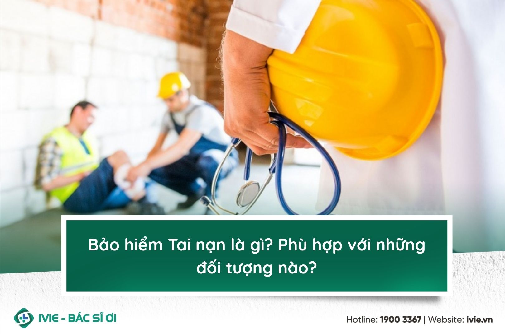 Bảo hiểm Tai nạn là gì? Phù hợp với những đối tượng nào?