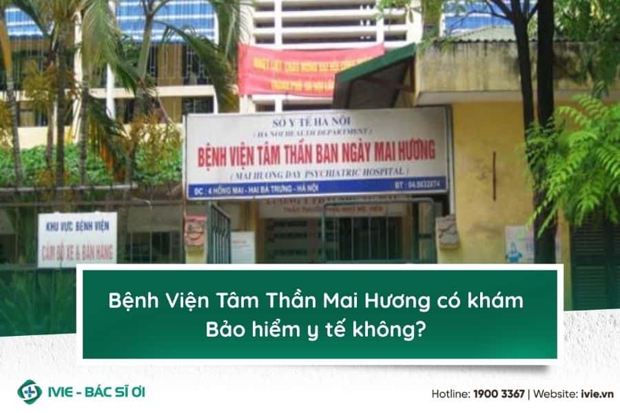 Bệnh Viện Tâm Thần Mai Hương có khám Bảo hiểm y tế không?