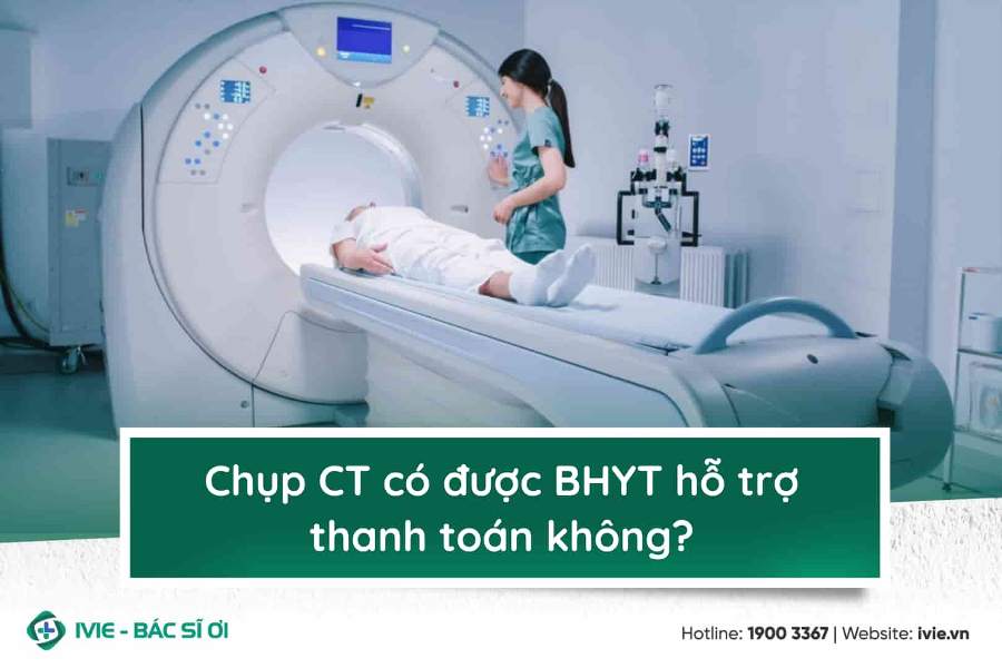 Chụp CT có được BHYT hỗ trợ thanh toán không?
