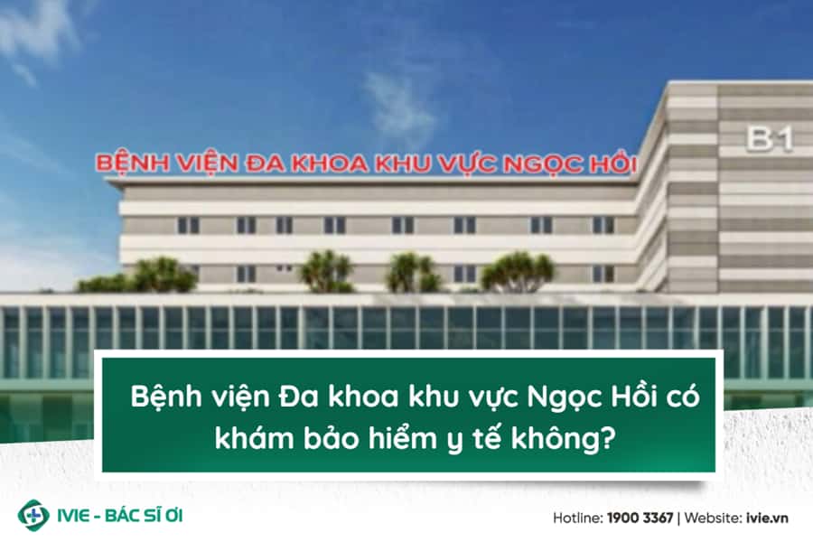 Bệnh viện Đa khoa khu vực Ngọc Hồi có khám bảo hiểm y tế...