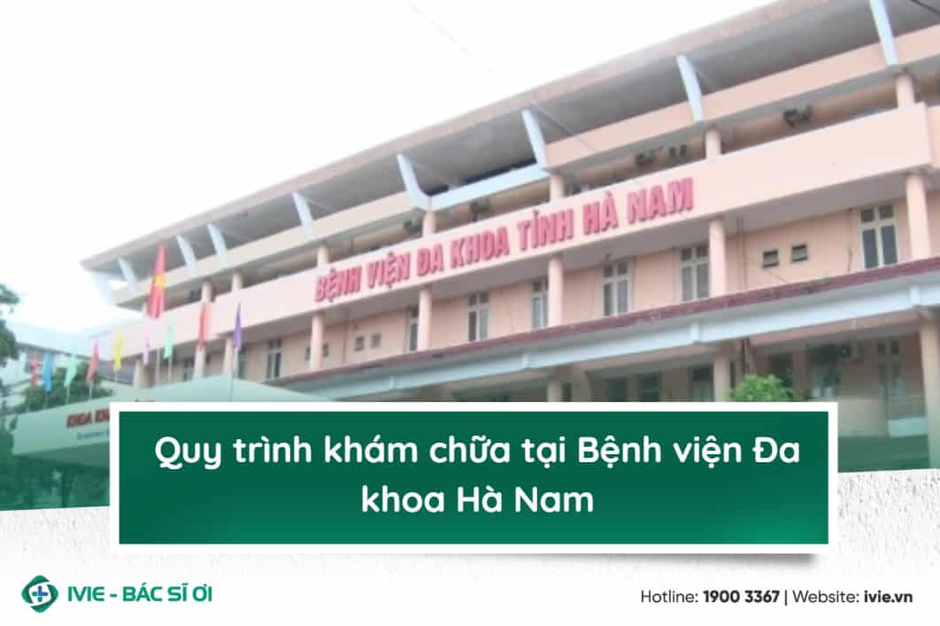 Quy trình khám chữa tại Bệnh viện Đa khoa Hà Nam