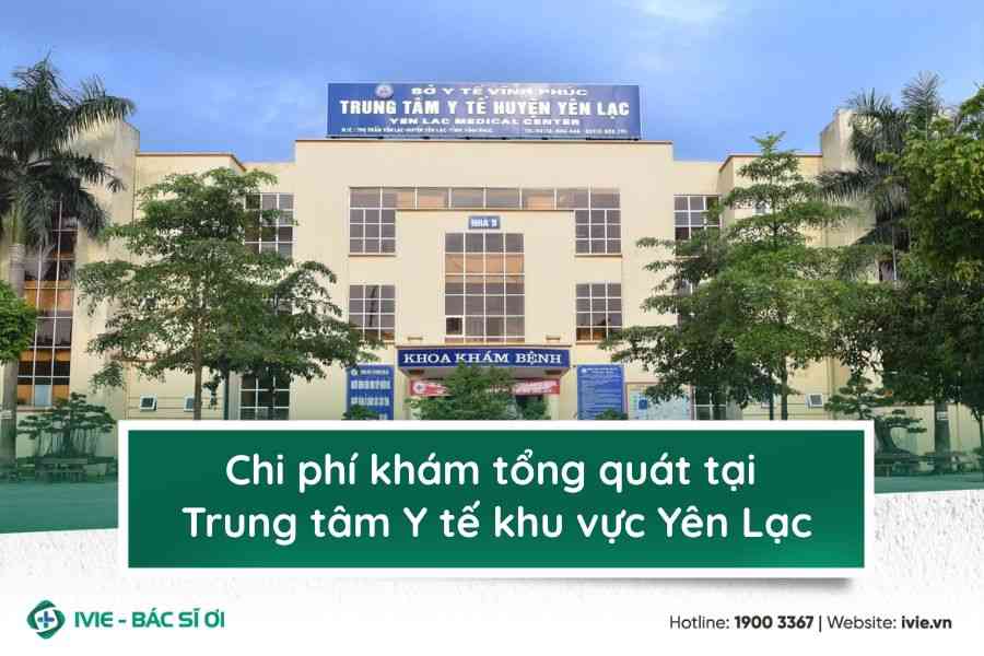 Chi phí khám tổng quát tại Trung tâm Y tế khu vực Yên Lạc