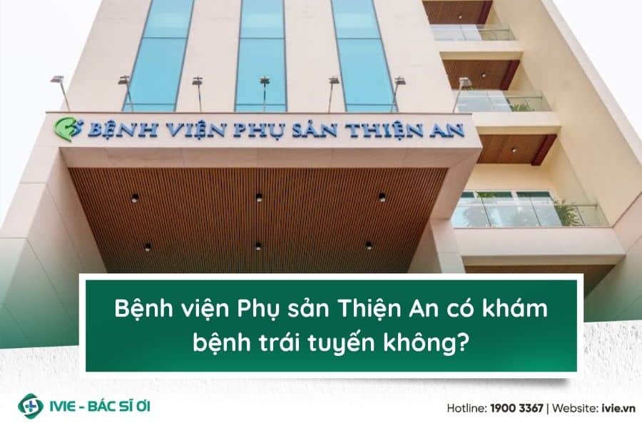 Bệnh viện Phụ sản Thiện An có khám bệnh trái tuyến không?