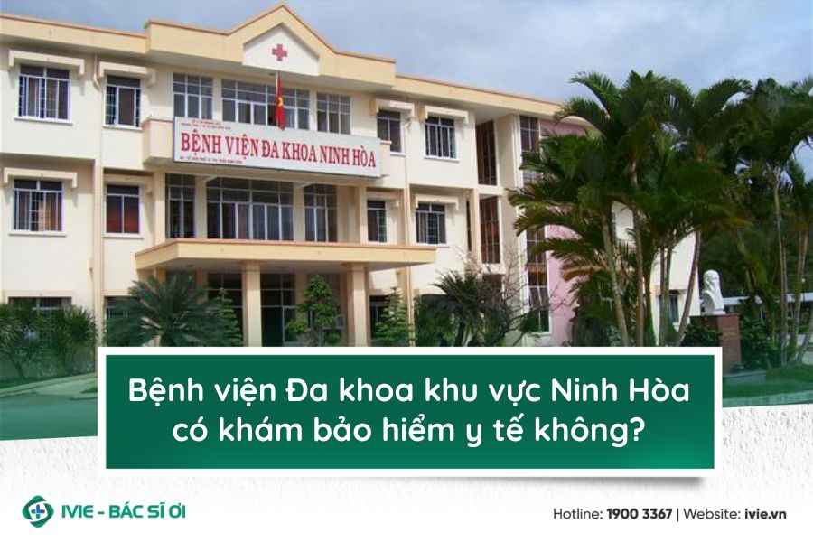 Bệnh viện Đa khoa khu vực Ninh Hòa có khám bảo hiểm y tế...