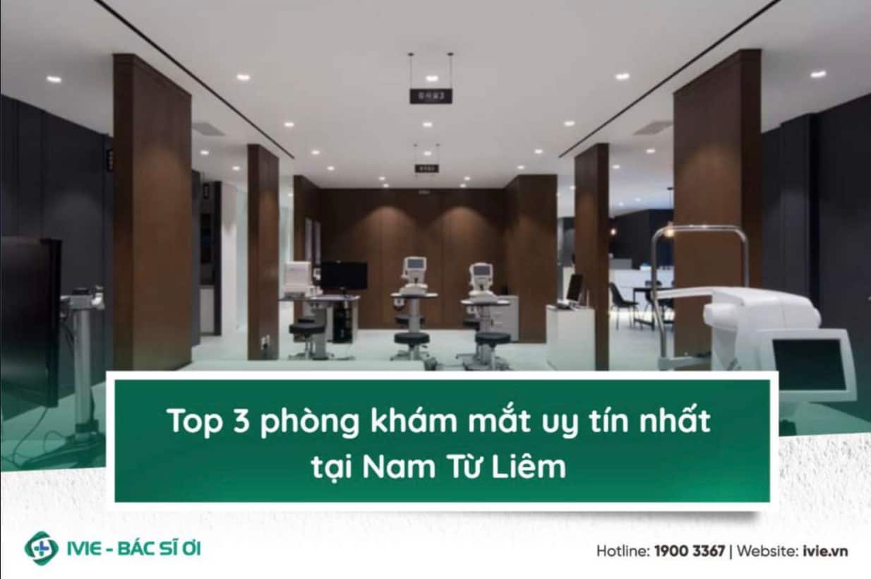 Top 3 phòng khám mắt uy tín nhất tại Nam Từ Liêm