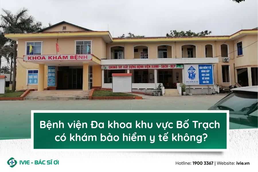 Bệnh viện Đa khoa khu vực Bố Trạch có khám bảo hiểm y tế...