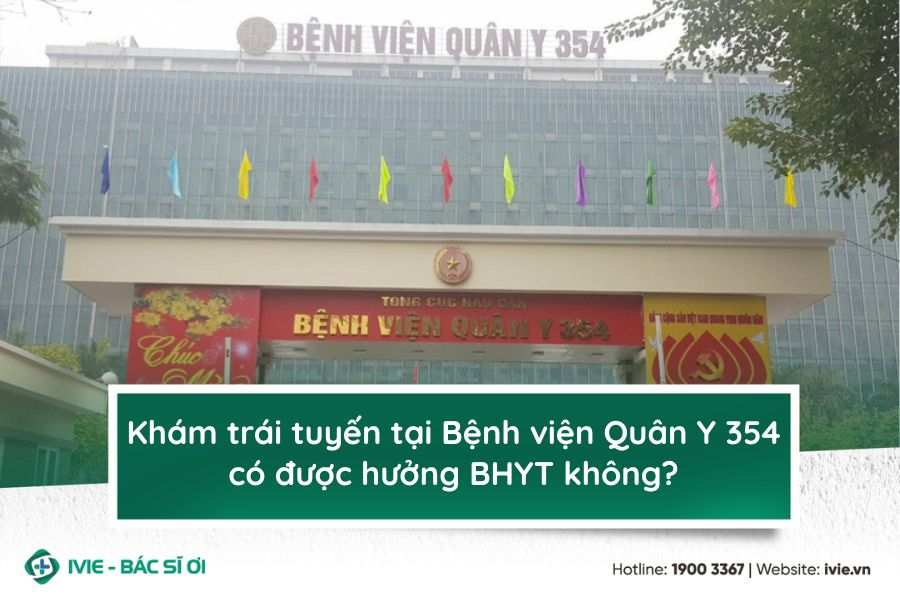Khám trái tuyến tại Bệnh viện Quân Y 354 có được hưởng BHYT ...
