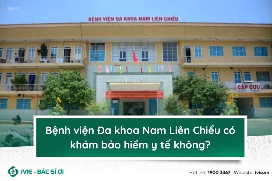 Bệnh viện Đa khoa Nam Liên Chiểu có khám bảo hiểm y tế...
