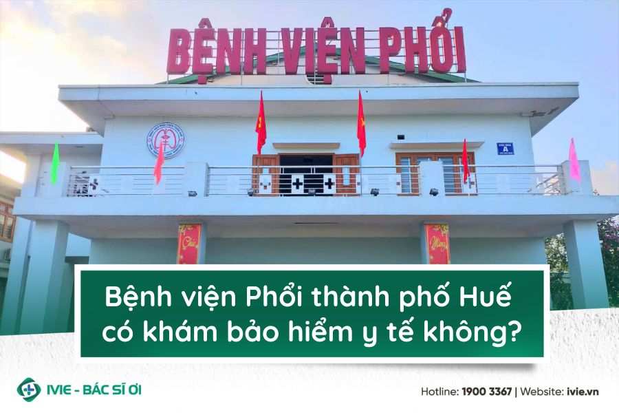 Bệnh viện Phổi thành phố Huế có khám bảo hiểm y tế không?