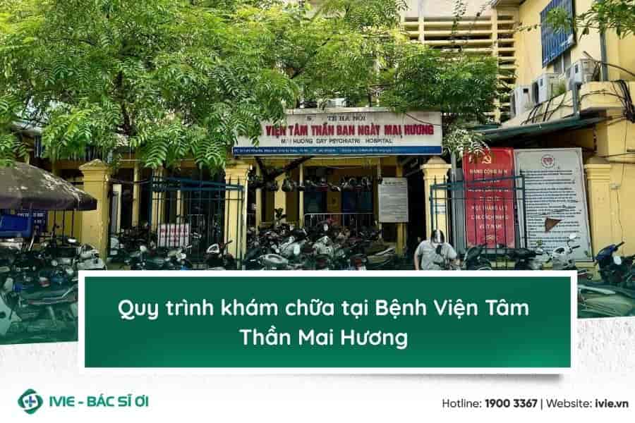 Quy trình khám chữa tại Bệnh Viện Tâm Thần Mai Hương