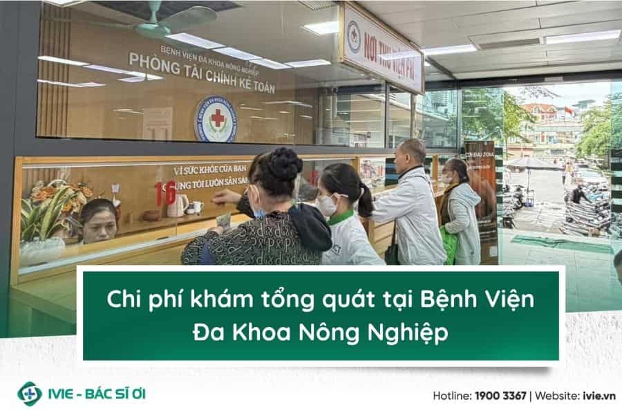 Chi phí khám tổng quát tại Bệnh Viện Đa Khoa Nông Nghiệp