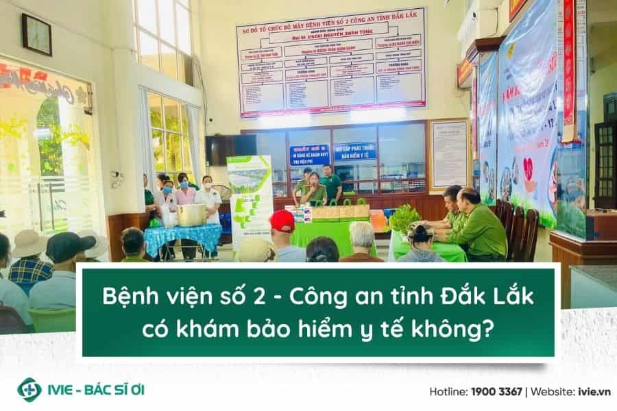 Bệnh viện số 2 - Công an tỉnh Đắk Lắk có khám bảo hiểm y tế ...