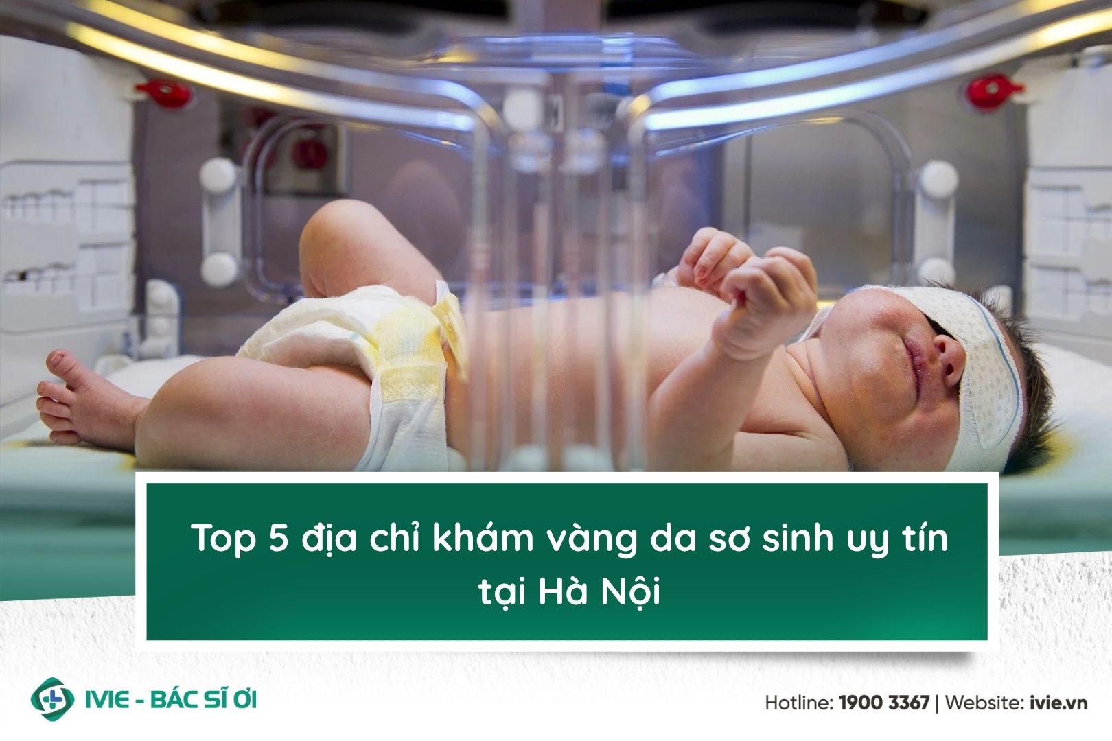Top 5 địa chỉ khám vàng da sơ sinh uy tín tại Hà Nội