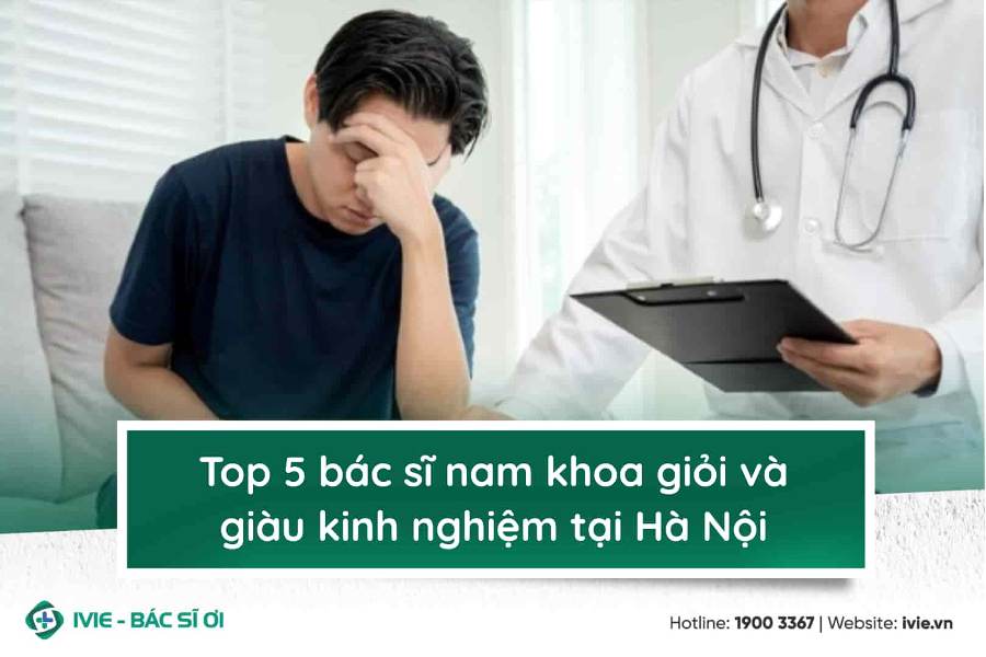 Top 5 bác sĩ nam khoa giỏi tại Hà Nội 