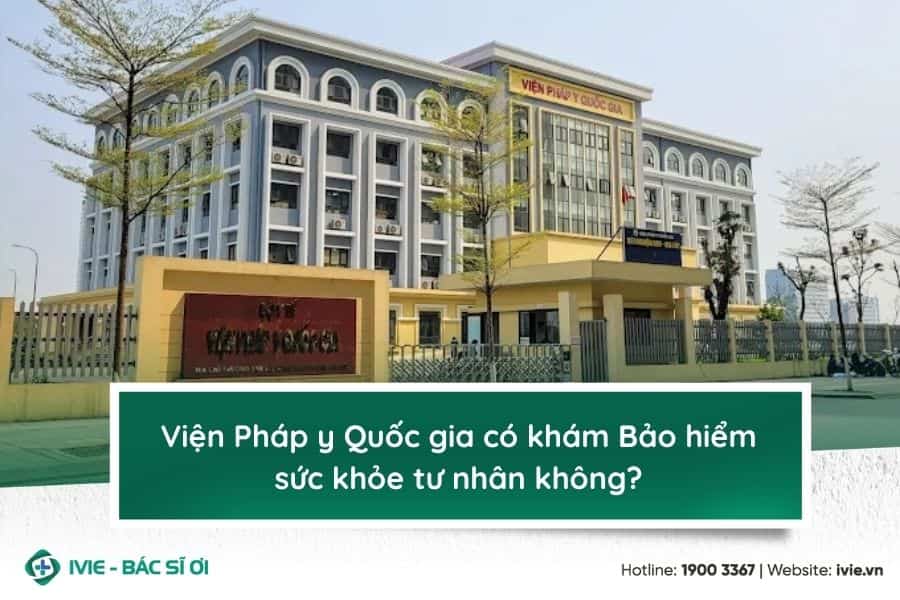 Viện Pháp y Quốc gia có khám Bảo hiểm sức khỏe tư nhân...