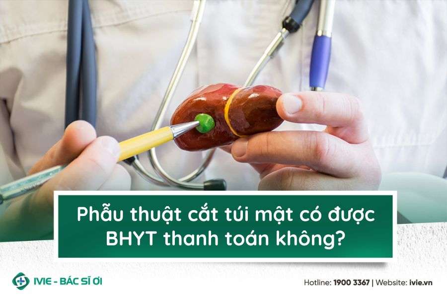 Phẫu thuật cắt túi mật có được BHYT thanh toán không?
