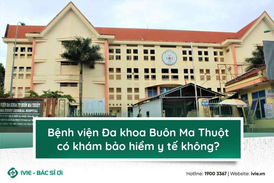 Bệnh viện Đa khoa Buôn Ma Thuột có khám bảo hiểm y tế không?